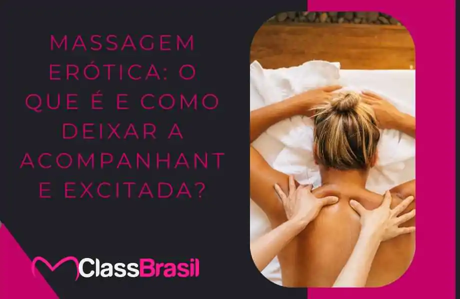 Massagem Erótica: o que é e como deixar a acompanhante excitada?