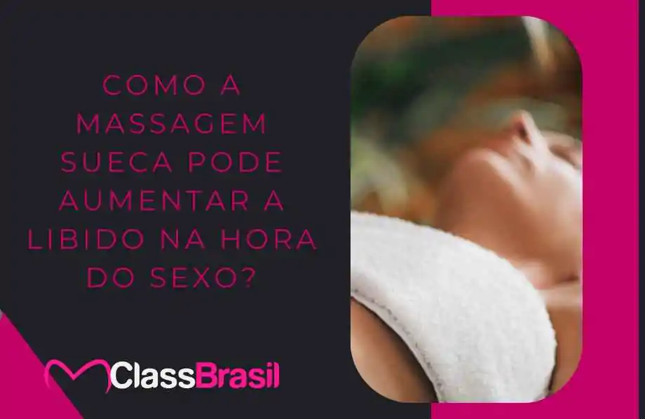 Massagem Sueca: Como Ela Funciona E Como Incluir No Sexo? - Mclassbrasil Como A Massagem Sueca Pode Aumentar A Libido Na Hora Do Sexo