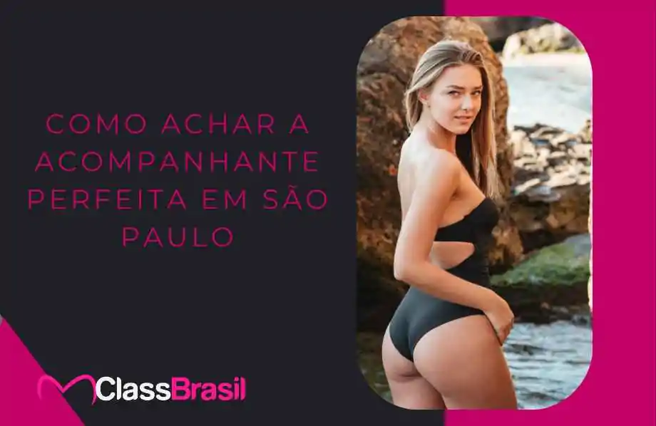Como achar a acompanhante perfeita em São Paulo