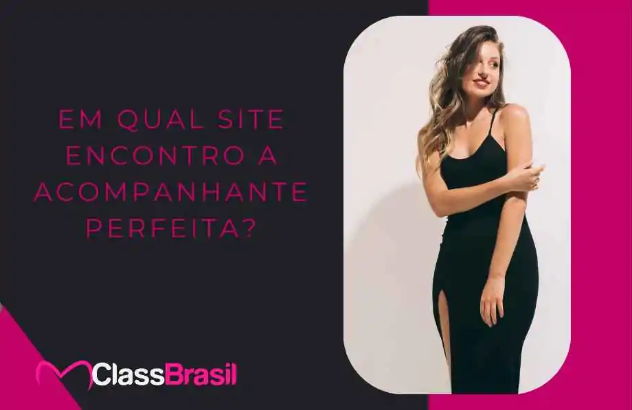 Em Qual Site Encontro A Acompanhante Perfeita? Em Qual Site Encontro A Acompanhante Perfeita?